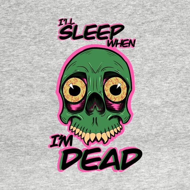 I'll sleep when I'm dead by Gingerfrank